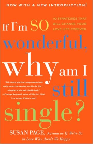 Stock image for If I'm So Wonderful, Why Am I Still Single?: Ten Strategies That Will Change Your Love Life Forever for sale by SecondSale