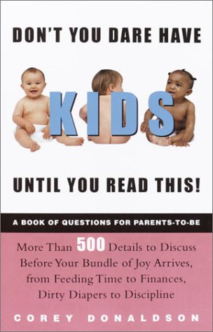 Imagen de archivo de Don't You Dare Have Kids Until You Read This!: The Book of Questions for Parents-to-Be a la venta por SecondSale