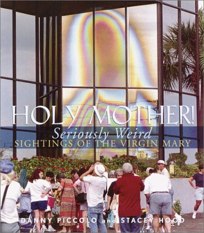Beispielbild fr Holy Mother!: Seriously Weird Sightings of the Virgin Mary zum Verkauf von Wonder Book