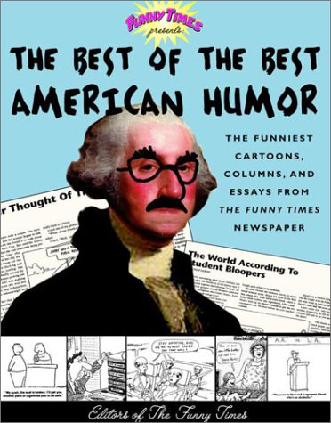 The Best of the Best American Humor: The Funniest Cartoons, Columns, and Essays from the Funny Ti...