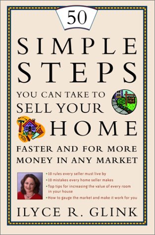 Imagen de archivo de 50 Simple Steps You Can Take to Sell Your Home Faster and for More Money in Any Market a la venta por Jenson Books Inc
