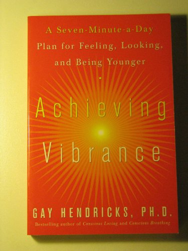 Beispielbild fr Achieving Vibrance: A Seven-Minute-a-Day Plan for Feeling, Looking, and Being Younger zum Verkauf von SecondSale