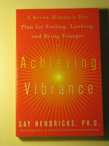 Imagen de archivo de Achieving Vibrance : A Seven-Minute-a-Day Plan for Feeling, Looking and Being Younger a la venta por Better World Books