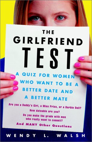 Stock image for The Girlfriend Test: A Quiz for Women Who Want to Be a Better Date and a Better Mate for sale by SecondSale