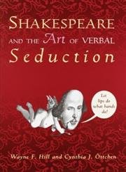 Stock image for Shakespeare and the Art of Verbal Seduction for sale by SecondSale