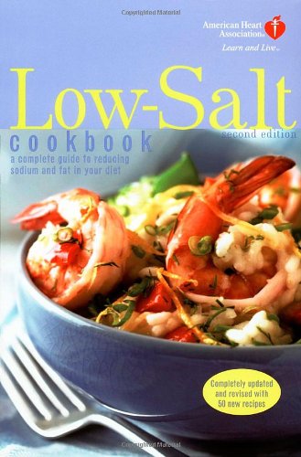 Beispielbild fr American Heart Association Low-Salt Cookbook, Second Edition: A Complete Guide to Reducing Sodium and Fat in Your Diet zum Verkauf von Front Cover Books