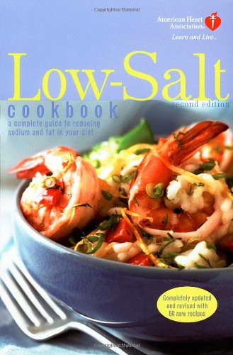 Stock image for American Heart Association Low-Salt Cookbook, Second Edition: A Complete Guide to Reducing Sodium and Fat in Your Diet for sale by SecondSale