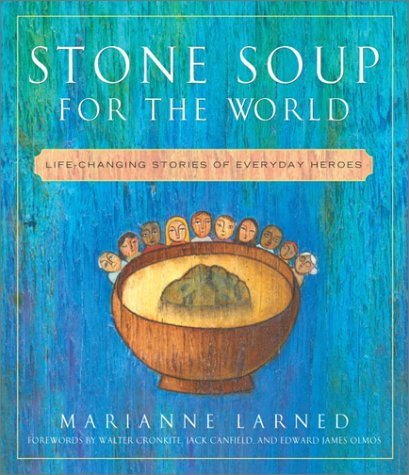 Stock image for Stone Soup for the World: Life-Changing Stories of Everyday Heroes for sale by SecondSale
