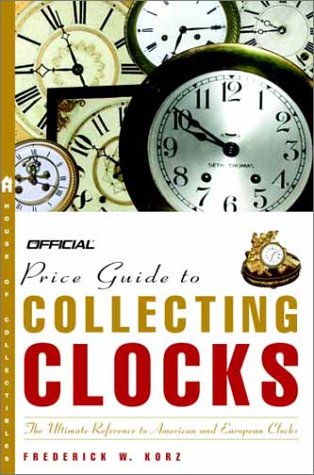 9780609809730: The Official Price Guide to Collecting Clocks (OFFICIAL PRICE GUIDE TO CLOCKS)
