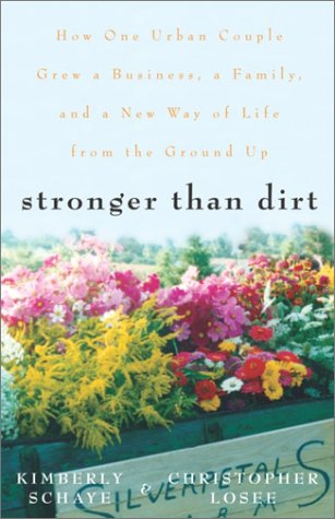 9780609809754: Stronger Than Dirt: How One Urban Couple Grew a Business, a Family, and a New Way of Life from the Ground Up