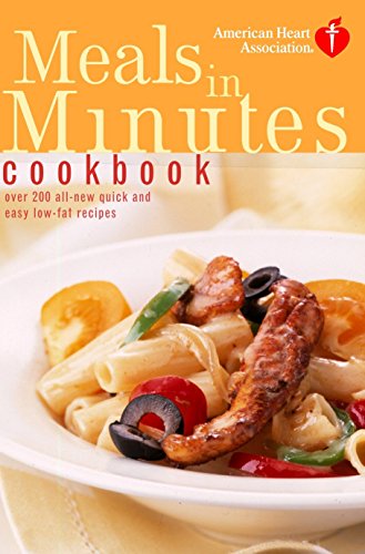 Beispielbild für American Heart Association Meals in Minutes Cookbook : Over 200 All-New Quick and Easy Low-Fat Recipes zum Verkauf von Better World Books Ltd