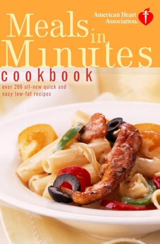 Stock image for American Heart Association Meals in Minutes Cookbook: Over 200 All-New Quick and Easy Low-Fat Recipes for sale by Your Online Bookstore