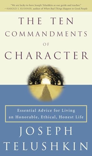 The Ten Commandments of Character: Essential Advice for Living an Honorable, Ethical, Honest Life (9780609809860) by Joseph Rabbi Telushkin; Joseph Telushkin