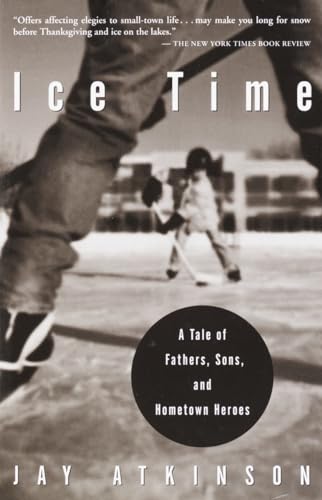 9780609809945: Ice Time: A Tale of Fathers, Sons, and Hometown Heroes