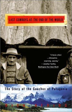Stock image for The Last Cowboys at the End of the World: The Story of the Gauchos of Patagonia for sale by SecondSale