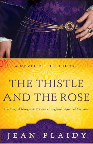9780609810224: The Thistle and the Rose: The Story of Margaret, Princess of England, Queen of Scotland: 8 (A Novel of the Tudors)