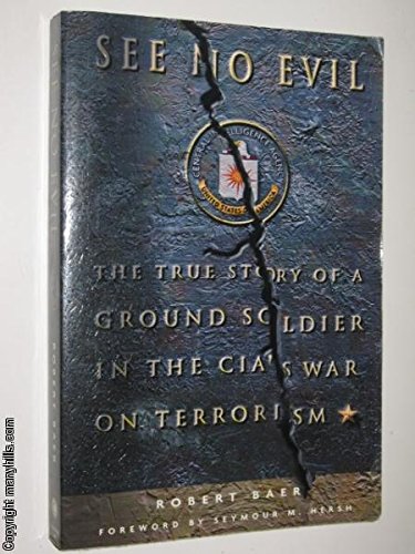 Stock image for See No Evil: The True Story of Ground Soldier in the CIA's Counterterrorism Wars for sale by WorldofBooks