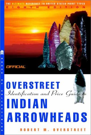 Beispielbild fr The Official Overstreet Indian Arrowheads Price Guide, 8th edition (OFFICIAL OVERSTREET INDIAN ARROWHEAD IDENTIFICATION AND PRICE GUIDE) zum Verkauf von GoldenDragon