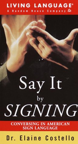 Stock image for Say it By Signing Learner's Dictionary & Guidebook: Conversing in American Sign Language (LL(R) Sign Language) for sale by HPB-Diamond