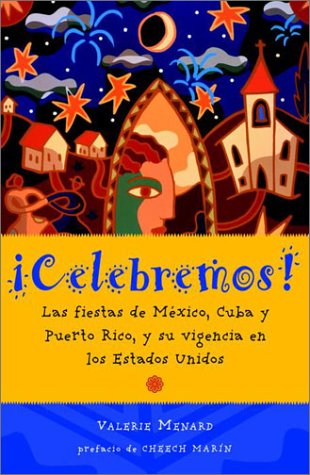 Beispielbild fr ¡Celebremos!: Las fiestas de M xico, Cuba y Puerto Rico, y c mo se festejan en los Estados Unidos zum Verkauf von HPB-Diamond