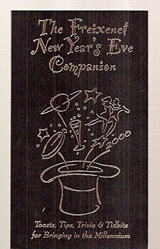 Stock image for THE FREIXENET NEW YEAR'S EVE COMPANION: TOASTS, TIPS, TRIVIA & TIDBITS FOR BRING for sale by Reliant Bookstore