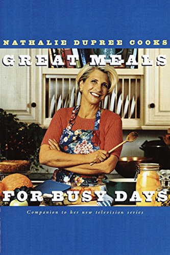 9780609899601: Nathalie Dupree Cooks Great Meals For Busy Days: A Cookbook