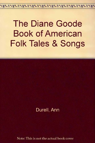 The Diane Goode Book of American Folk Tales & Songs (9780613018173) by Ann Durell