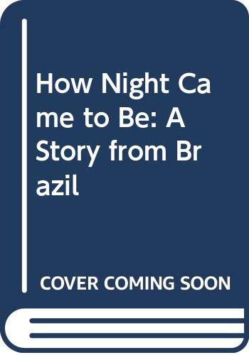 How Night Came to Be: A Story from Brazil (9780613018357) by Janet Craig