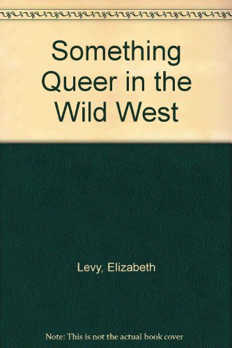 Something Queer in the Wild West (9780613023139) by Elizabeth Levy; Mordicai Gernstein