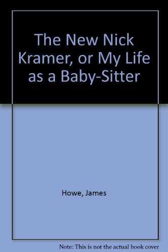 The New Nick Kramer or My Life As a Baby-Sitter (9780613023153) by Howe, James