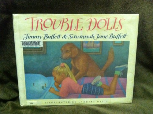 Trouble Dolls (9780613023252) by Buffett, Jimmy; Buffett, Savannah Jane