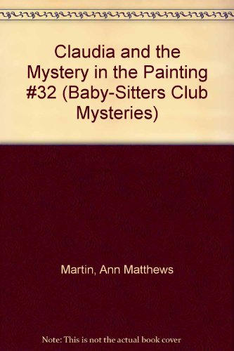 Claudia and the Mystery in the Painting (Baby-Sitters Club Mystery) (9780613047456) by Martin, Ann M.