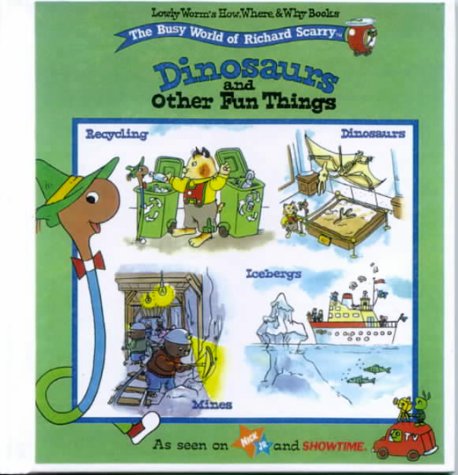 Dinosaurs and Other Fun Things (Lowly Worm's How, Where, & Why Books) (9780613048484) by Scarry, Richard
