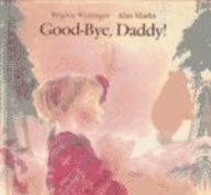 Good-Bye, Daddy! (Turtleback School & Library Binding Edition) (9780613050708) by Weninger, Brigitte