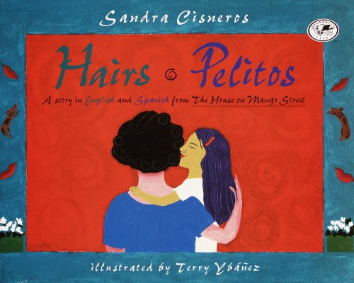 Stock image for Hairs - Pelitos : A Story in English and Spanish from the House in Mango Street for sale by Better World Books