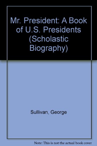 Imagen de archivo de Mr. President: A Book of U.S. Presidents (Scholastic Biography) a la venta por Goodwill of Colorado