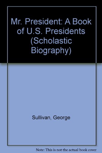 Stock image for Mr. President: A Book of U.S. Presidents (Scholastic Biography) for sale by Ergodebooks