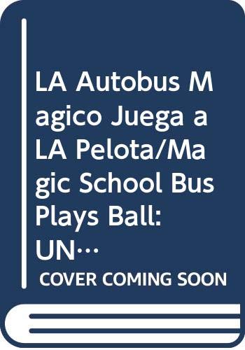 9780613072861: LA Autobus Magico Juega a LA Pelota/Magic School Bus Plays Ball: UN Libro Sobre Fuerzas (El Autobus Magico)