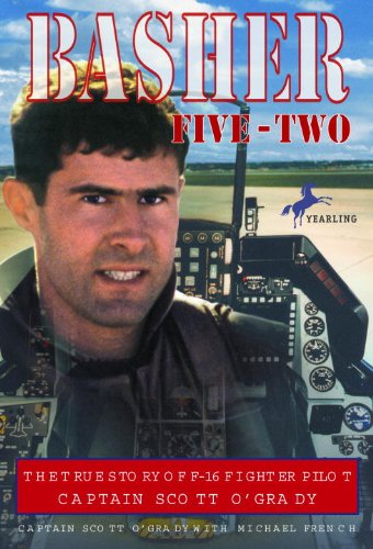 Basher Five-Two: The True Story Of F-16 Fighter Pilot Scott O'Grady (Turtleback School & Library Binding Edition) (9780613073127) by O'Grady, Scott