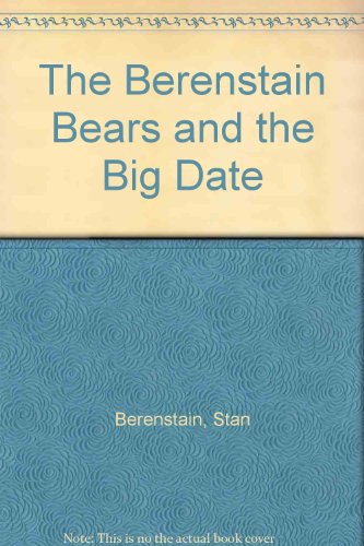 The Berenstain Bears and the Big Date (9780613073387) by Stan Berenstain