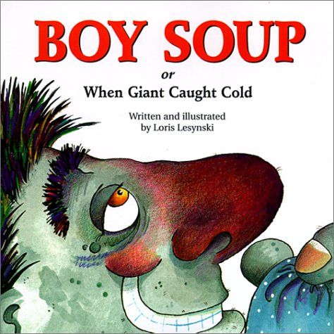 Boy Soup: Or When Giant Caught Cold (9780613073882) by Loris Lesynksi