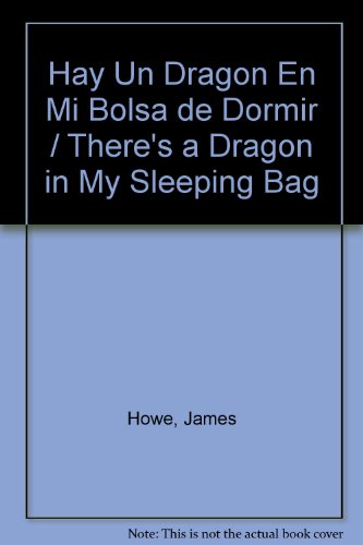 Hay Un Dragon En Mi Bolsa De Dormir / There's a Dragon in My Sleeping Bag (Spanish Edition) (9780613079389) by [???]