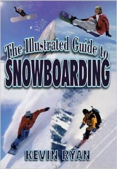 The Illustrated Guide to Snowboarding (9780613080552) by Kevin Ryan