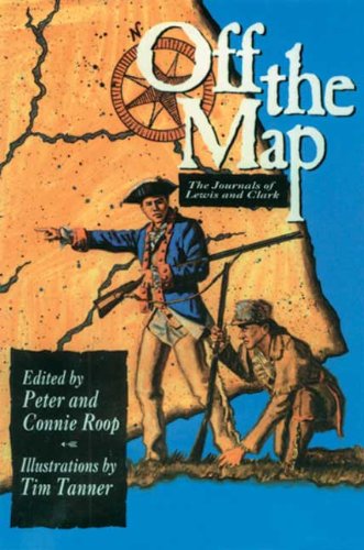 Off The Map: The Journals Of Lewis And Clark (Turtleback School & Library Binding Edition) (9780613084710) by Connie; Roop, Peter