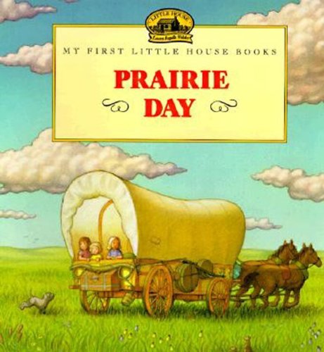 Prairie Day (Turtleback School & Library Binding Edition) (My First Little House Pictures Books) - Wilder, Laura Ingalls