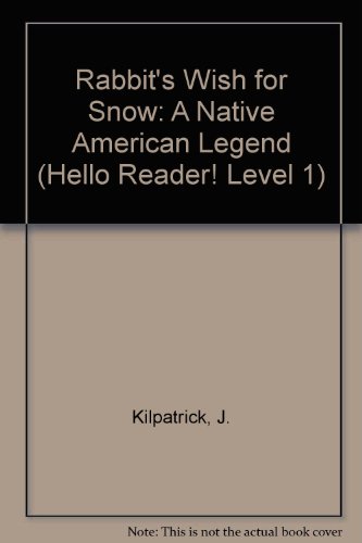 Rabbit's Wish for Snow: A Native American Legend (Hello Reader! Level 1) (9780613086097) by [???]