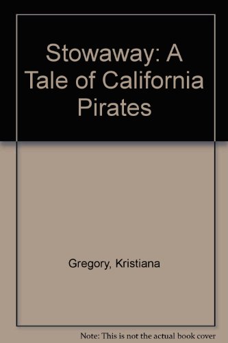 Stowaway: A Tale of California Pirates (9780613088312) by Gregory, Kristiana