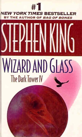 Wizard and Glass (The Dark Tower, Book 4) - Stephen King