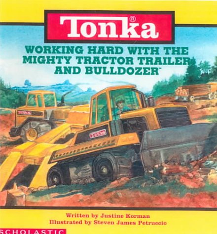 9780613092067: Working Hard With the Mighty Tractor Trailer and Bulldozer (Tonka)