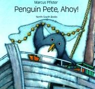 Penguin Pete, Ahoy! (Turtleback School & Library Binding Edition) (9780613094658) by Pfister, Marcus